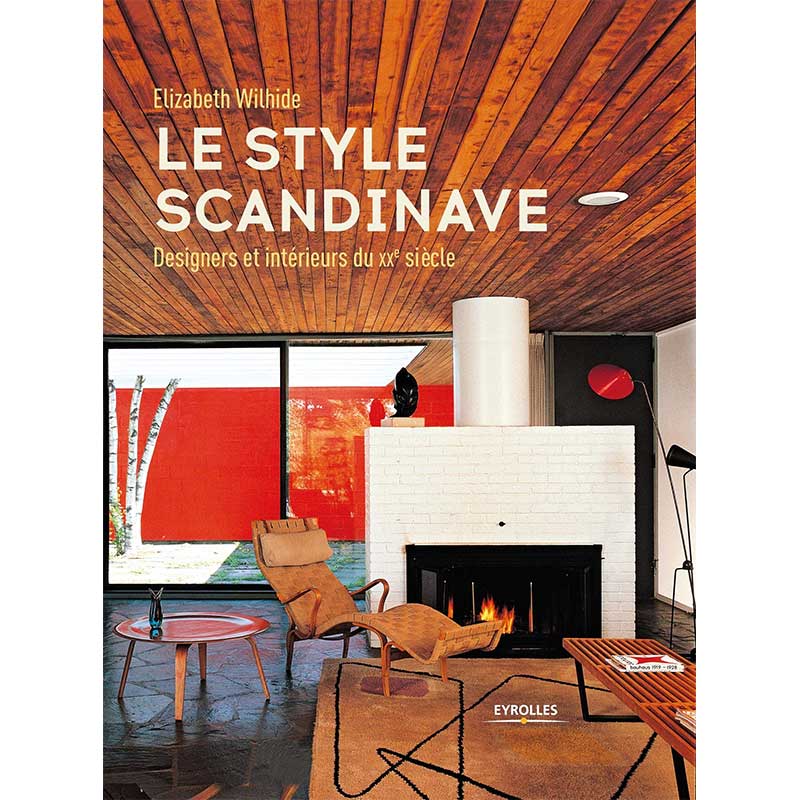 Le Style Scandinave, designers et intérieurs du XXe siècle, de Elizabeth Wilhide