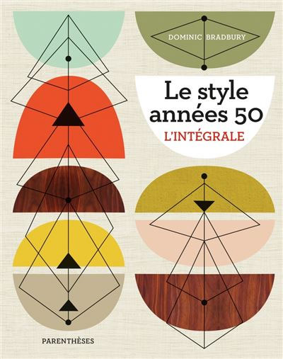 Le style années 50, l’intégrale de Dominic Bradbury