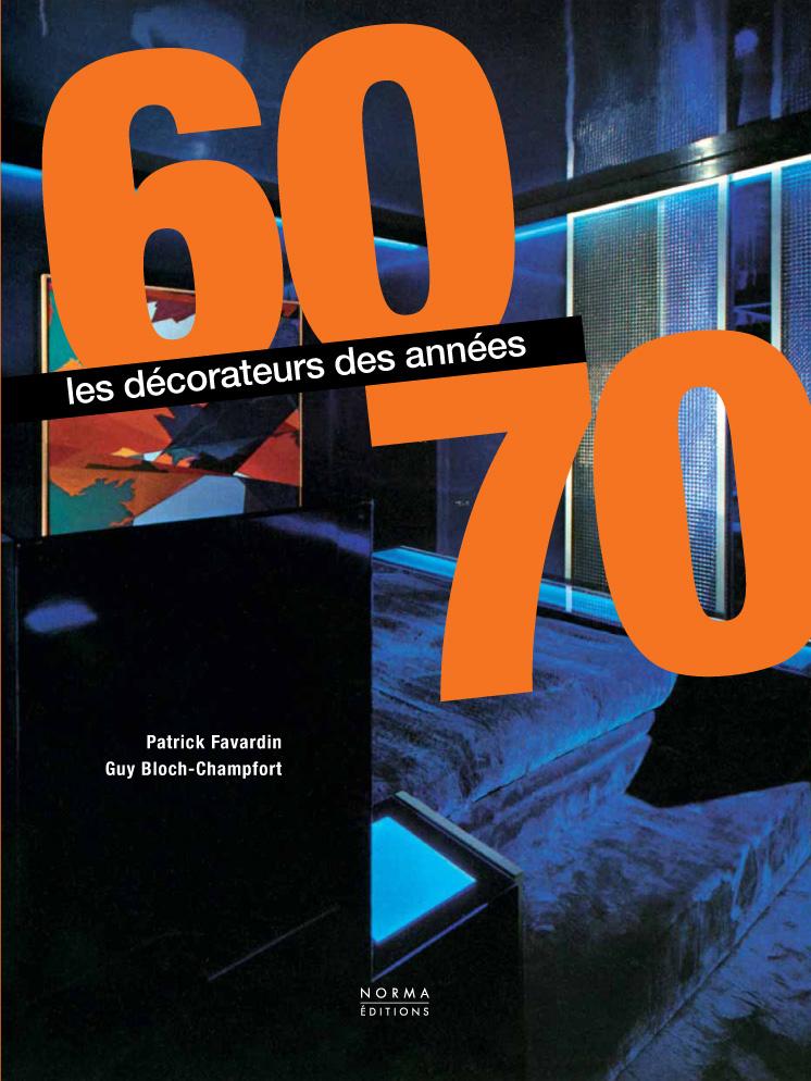 Les décorateurs des années 60-70, le livre de Patrick Favardin